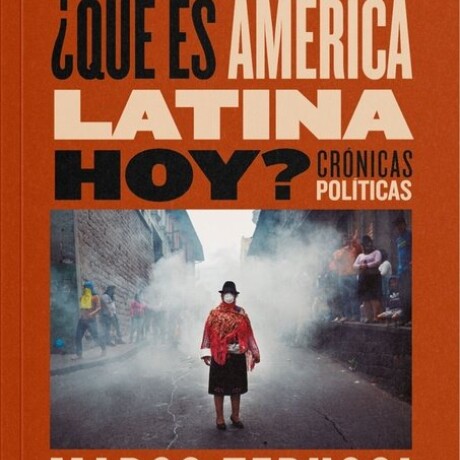QUE ES AMERICA LATINA HOY? CRONICAS POLITICAS QUE ES AMERICA LATINA HOY? CRONICAS POLITICAS