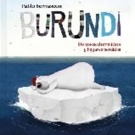 BURUNDI : DE OSOS DORMIDOS Y HOGARES PERDIDOS BURUNDI : DE OSOS DORMIDOS Y HOGARES PERDIDOS