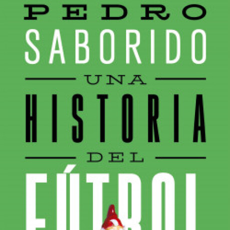 UNA HISTORIA DEL FUTBOL UNA HISTORIA DEL FUTBOL
