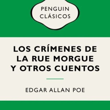 LOS CRIMENES DE LA RUE MORGUE Y OTROS CUENTOS LOS CRIMENES DE LA RUE MORGUE Y OTROS CUENTOS
