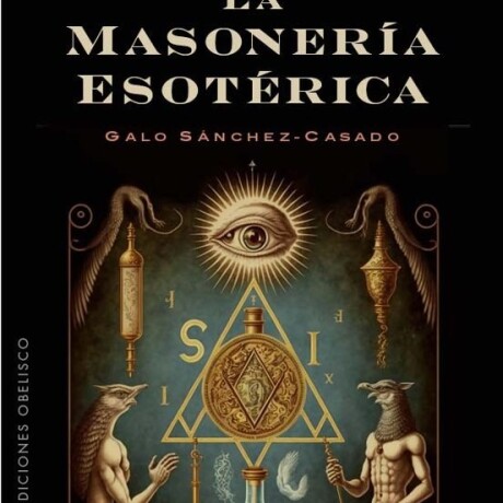 LA MASONERIA ESOTERICA LA MASONERIA ESOTERICA
