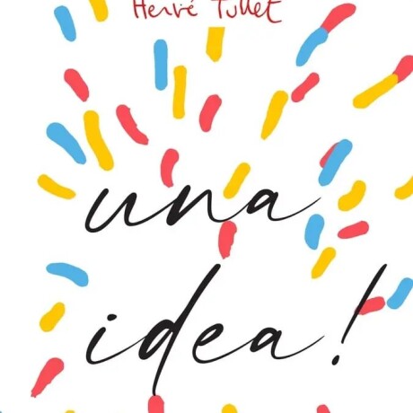 TENGO UNA IDEA ! TENGO UNA IDEA !