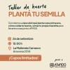 Inscripciones Taller de Huerta Inscripcion Taller