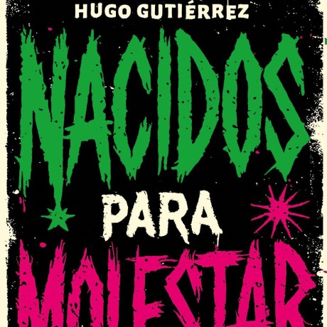NACIDOS PARA MOLESTAR NACIDOS PARA MOLESTAR