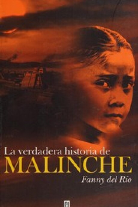 VERDADERA HISTORIA DE MALINCHE, LA VERDADERA HISTORIA DE MALINCHE, LA