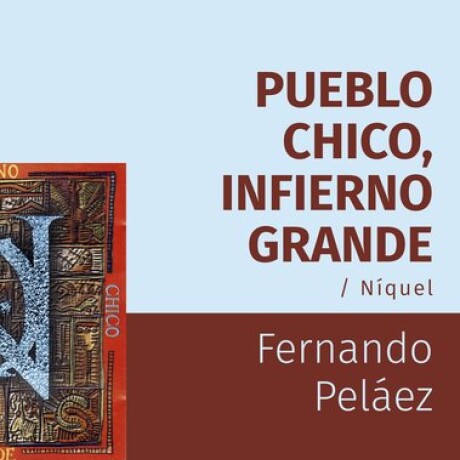 PUEBLO CHICO, INFIERNO GRANDE. NIQUEL PUEBLO CHICO, INFIERNO GRANDE. NIQUEL