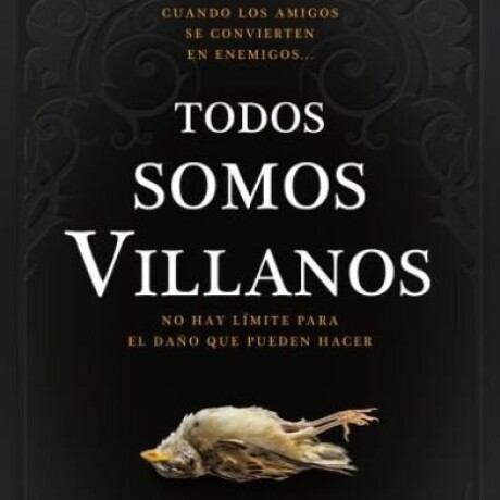 TODOS SOMOS VILLANOS TODOS SOMOS VILLANOS
