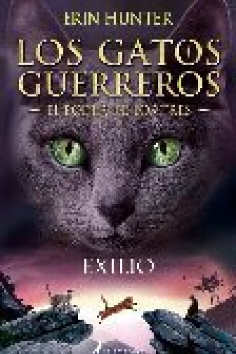 EXILIO. EL PODER DE LOS TRES 3. LOS GATOS GUERREROS EXILIO. EL PODER DE LOS TRES 3. LOS GATOS GUERREROS