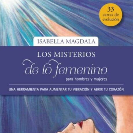LOS MISTERIOS DE LO FEMENINO PARA HOMBRES Y MUJERES LOS MISTERIOS DE LO FEMENINO PARA HOMBRES Y MUJERES