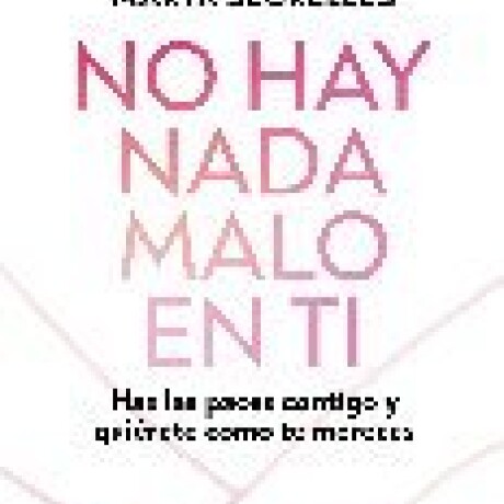 NO HAY NADA MALO EN TI NO HAY NADA MALO EN TI