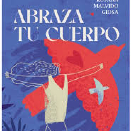 ABRAZA TU CUERPO ABRAZA TU CUERPO