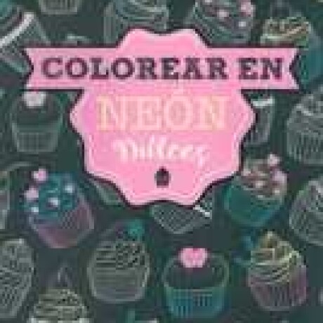 COLOREAR EN NEON DULCES COLOREAR EN NEON DULCES