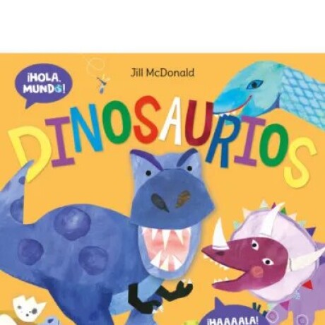 DINOSAURIOS (¡HOLA, MUNDO!) DINOSAURIOS (¡HOLA, MUNDO!)