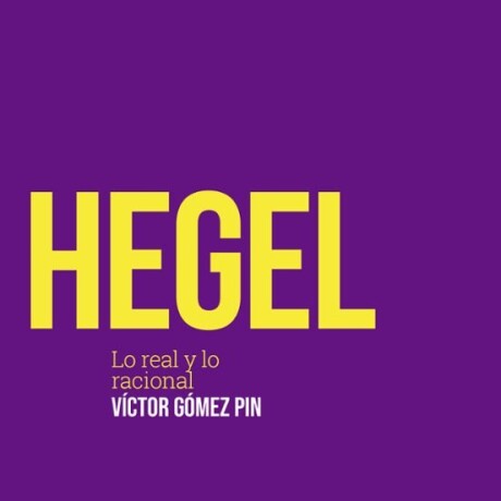 HEGEL: LO REAL Y LO RACIONAL HEGEL: LO REAL Y LO RACIONAL