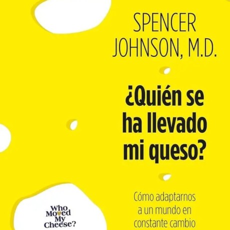QUIEN SE HA LLEVADO MI QUESO QUIEN SE HA LLEVADO MI QUESO