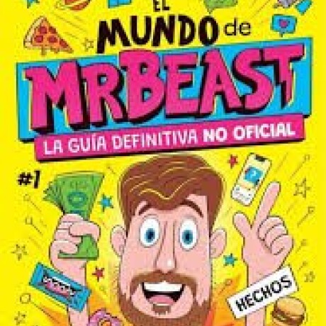 EL MUNDO DE MRBEAST- LA GUIA DEFINITIVA NO OFICIAL EL MUNDO DE MRBEAST- LA GUIA DEFINITIVA NO OFICIAL