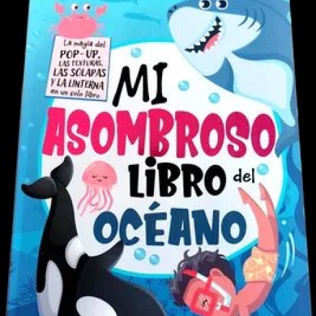 MI ASOMBROSO LIBRO OCEANO MI ASOMBROSO LIBRO OCEANO
