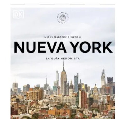 NUEVA YORK. LA GU A HEDONISTA (PEQUEÑOS ATLAS HEDONISTAS) NUEVA YORK. LA GU A HEDONISTA (PEQUEÑOS ATLAS HEDONISTAS)