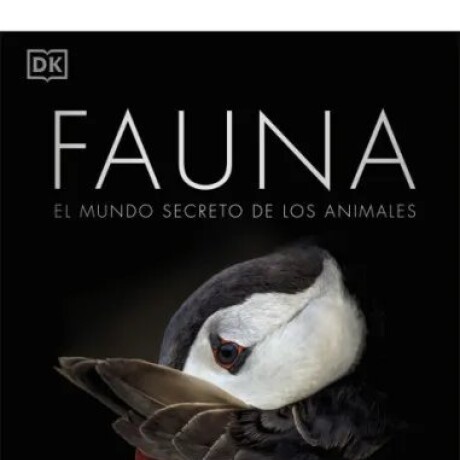 FAUNA EL MUNDO SECRETO DE LOS ANIMALES FAUNA EL MUNDO SECRETO DE LOS ANIMALES