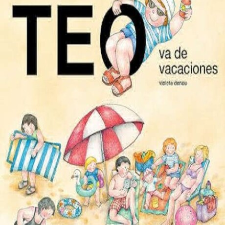 TEO VA DE VACACIONES TEO VA DE VACACIONES