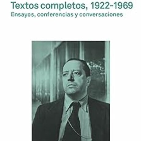 TEXTOS COMPLETOS 1922-1969 MIES VAN DER ROHE TEXTOS COMPLETOS 1922-1969 MIES VAN DER ROHE