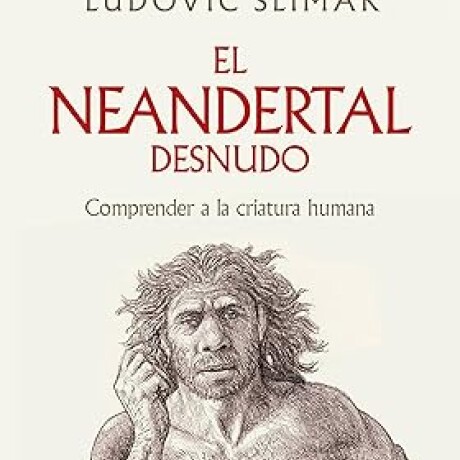 EL NEANDERTAL DESNUDO EL NEANDERTAL DESNUDO