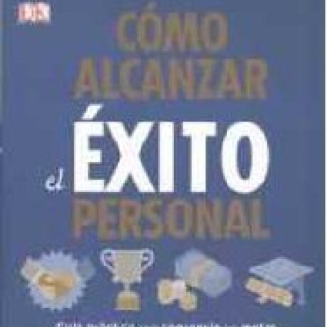 COMO ALCANZAR EL EXITO PERSONAL COMO ALCANZAR EL EXITO PERSONAL