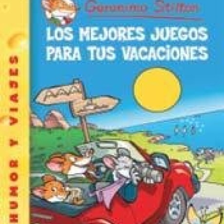 LOS MEJORES JUEGOS PARA TUS VACACIONES - G.STILTON 28 LOS MEJORES JUEGOS PARA TUS VACACIONES - G.STILTON 28