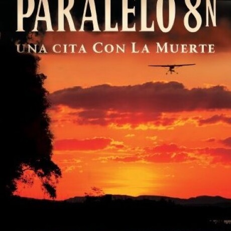 PARALELO 8 N. UNA CITA CON LA MUERTE PARALELO 8 N. UNA CITA CON LA MUERTE