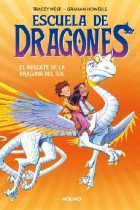 ESCUELA DE DRAGONES. EL RESCATE DE LA DRAGONA DEL SOL #2 ESCUELA DE DRAGONES. EL RESCATE DE LA DRAGONA DEL SOL #2