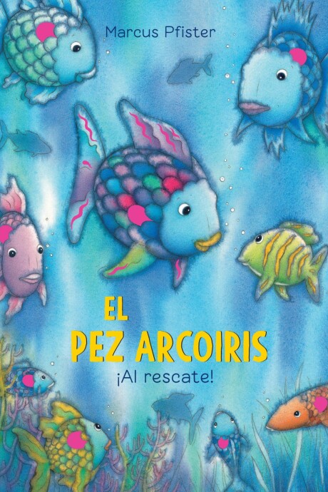 PEZ ARCOIRIS ¡AL RESCATE!, EL PEZ ARCOIRIS ¡AL RESCATE!, EL