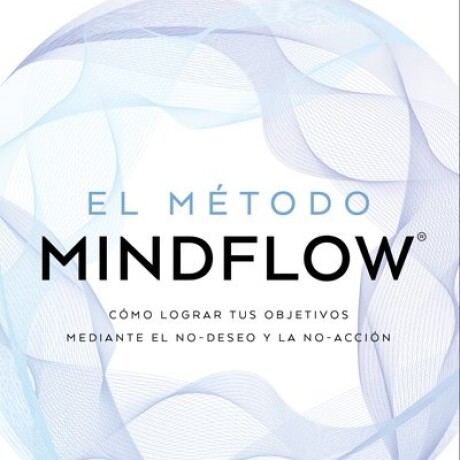 METODO MINDFLOW, EL METODO MINDFLOW, EL