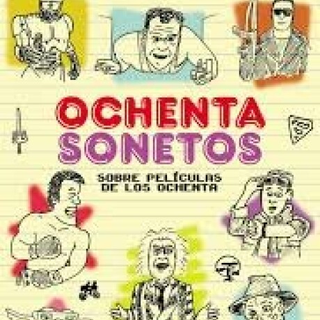 OCHENTA SONETOS SOBRE PELICULAS DE LOS OCHENTA OCHENTA SONETOS SOBRE PELICULAS DE LOS OCHENTA