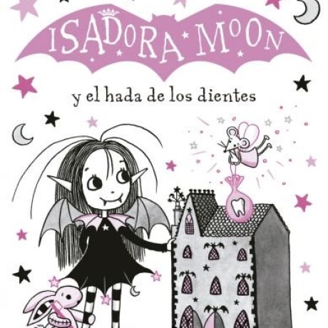 ISADORA MOON Y EL HADA DE LOS DIENTES ISADORA MOON Y EL HADA DE LOS DIENTES