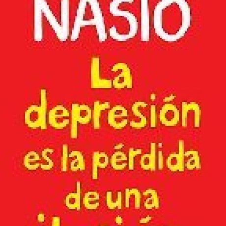 LA DEPRESION ES LA PERDIDA DE UNA ILUSION LA DEPRESION ES LA PERDIDA DE UNA ILUSION