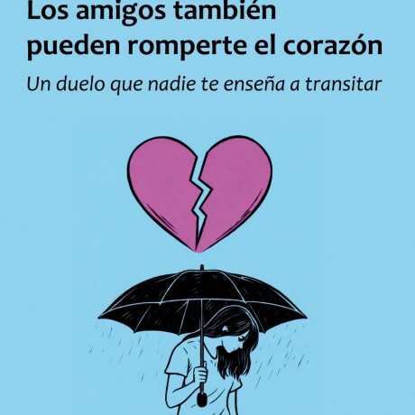 AMIGOS TAMBIEN PUEDEN ROMPERTE EL CORAZON, LOS AMIGOS TAMBIEN PUEDEN ROMPERTE EL CORAZON, LOS