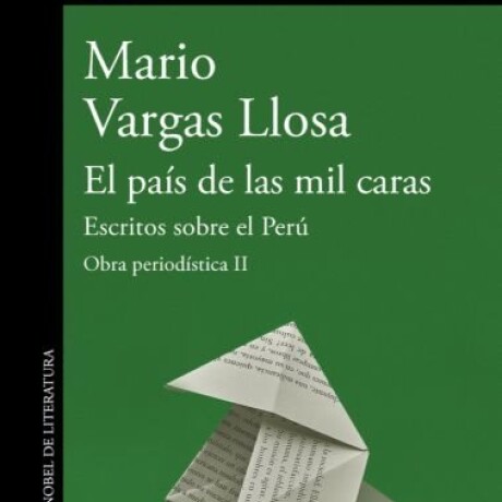 EL PAIS DE LAS MIL CARAS - ESCRITOS SOBRE EL PERU - OBRAS PERIODISTICAS II EL PAIS DE LAS MIL CARAS - ESCRITOS SOBRE EL PERU - OBRAS PERIODISTICAS II