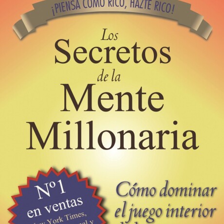 LOS SECRETOS DE LA MENTE MILLONARIA LOS SECRETOS DE LA MENTE MILLONARIA