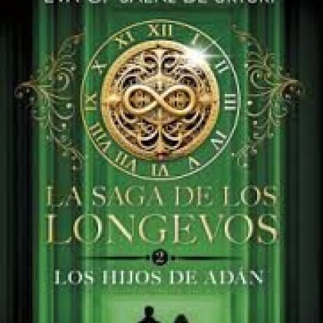 LA SAGA DE LOS LONGEVOS 2 LOS HIJOS DE ADAN LA SAGA DE LOS LONGEVOS 2 LOS HIJOS DE ADAN