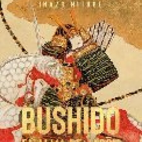 BUSHIDO EL ALMA DE JAPON BUSHIDO EL ALMA DE JAPON