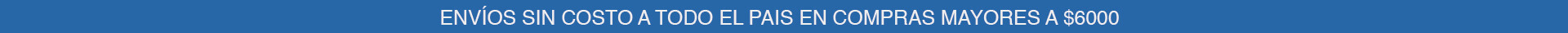 ENVIOS SIN COSTO A TODO EL PAIS en compras mayores a $6.000
