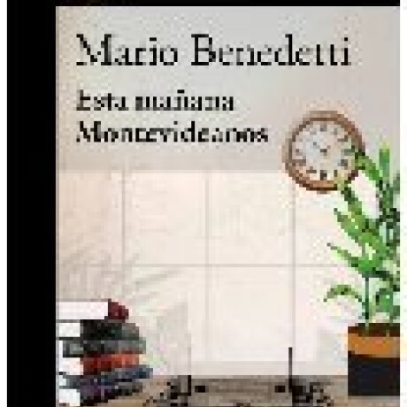 ESTA MAÑANA - MONTEVIDEANOS ESTA MAÑANA - MONTEVIDEANOS