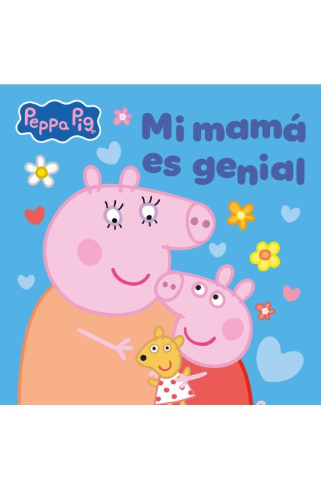 PEPPA - MI MAMA ES GENIAL PEPPA - MI MAMA ES GENIAL