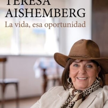 TERESA AISHEMBERG: LA VIDA, ESA OPORTUNIDAD TERESA AISHEMBERG: LA VIDA, ESA OPORTUNIDAD