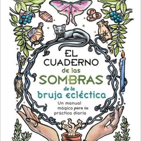 EL CUADERNO DE LAS SOMBRAS DE LA BRUJA ECLECTICA EL CUADERNO DE LAS SOMBRAS DE LA BRUJA ECLECTICA