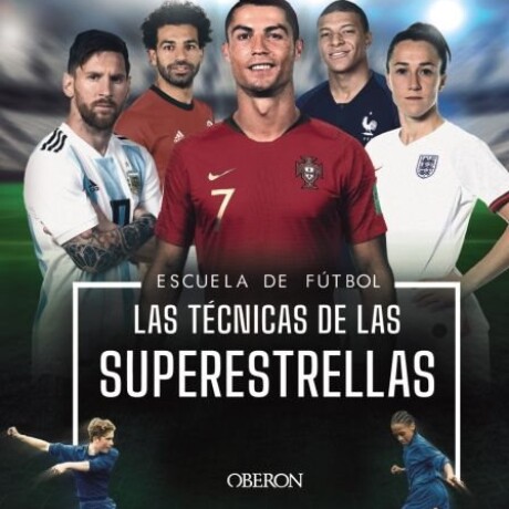 ESCUELA DE FUTBOL LAS TECNICAS DE LAS SUPERESTRELLAS ESCUELA DE FUTBOL LAS TECNICAS DE LAS SUPERESTRELLAS