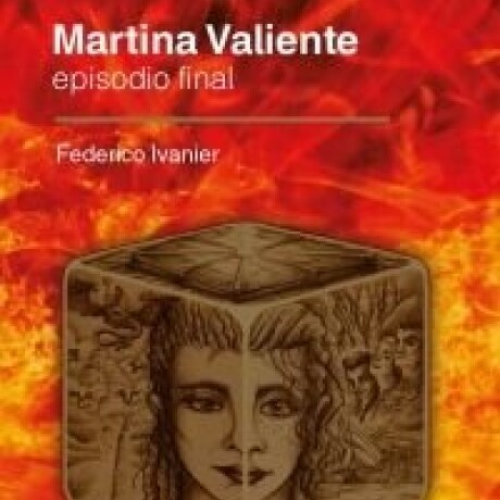 MARTINA VALIENTE III EPISODIO FINAL MARTINA VALIENTE III EPISODIO FINAL