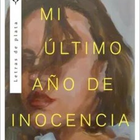 MI ULTIMO AÑO DE INOCENCIA MI ULTIMO AÑO DE INOCENCIA