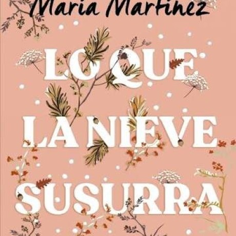 LO QUE LA NIEVE SUSURRA AL CAER LO QUE LA NIEVE SUSURRA AL CAER