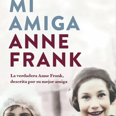 MI AMIGA ANNE FRANK MI AMIGA ANNE FRANK